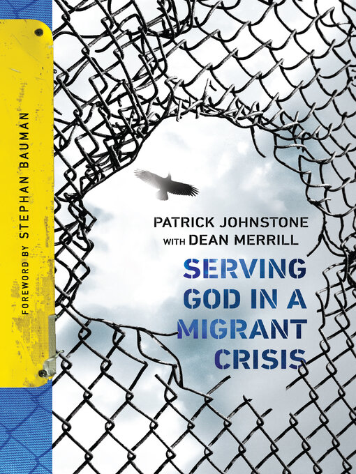 Title details for Serving God in a Migrant Crisis: Ministry to People on the Move by Patrick Johnstone - Available